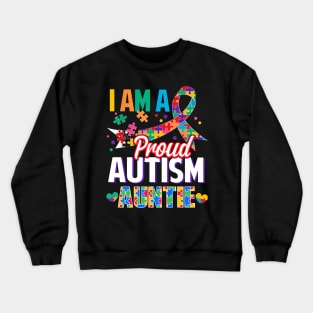 I Am A Proud Autism Auntie Autism Awareness Ribbon Crewneck Sweatshirt